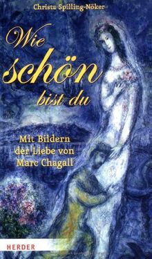 Wie schön bist du: Mit Bildern der Liebe von Marc Chagall