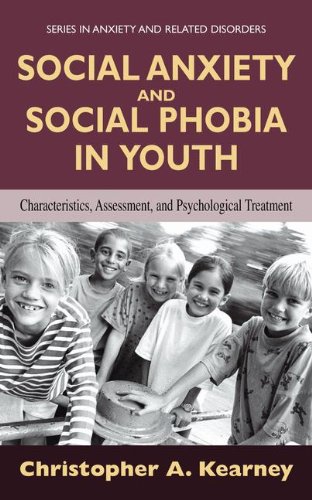 Social Anxiety and Social Phobia in Youth: Characteristics, Assessment, and Psychological Treatment (Series in Anxiety and Related Disorders)