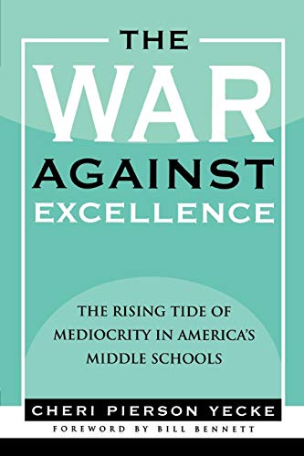The War against Excellence: The Rising Tide of Mediocrity in America's Middle Schools