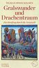 Gralswunder und Drachentraum: Ein Streifzug durch die Artuswelt (Die Andere Bibliothek, Band 273)