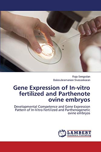 Gene Expression of In-vitro fertilized and Parthenote ovine embryos: Developmental Competence and Gene Expression Pattern of In-Vitro Fertilized and Parthenogenetic ovine embryos