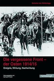 Zeitalter der Weltkriege 1. Die vergessene Front - der Osten 1914/15: Ereignis, Wirkung, Nachwirkung: BD 1