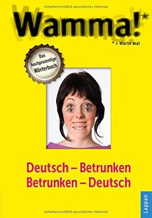 Wamma!: Deutsch-Betrunken Betrunken-Deutsch  Erweiterte Neuausgabe