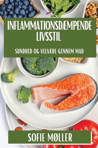 Inflammationsdæmpende Livsstil: Sundhed og Velvære gennem Mad