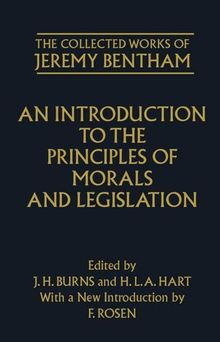 An Introduction to the Principles of Morals and Legislation (Bentham, Jeremy, Works.) (Collected Works of Jeremy Bentham)