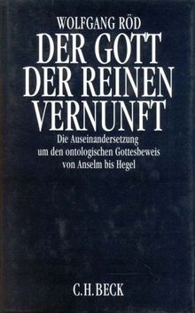 Der Gott der reinen Vernunft: Die Auseinandersetzung um den ontologischen Gottesbeweis von Anselm bis Hegel