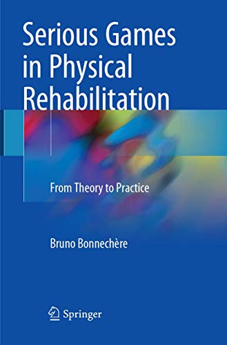 Serious Games in Physical Rehabilitation: From Theory to Practice