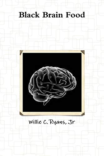 Ryans, Jr, Willie C. Black Brain Food