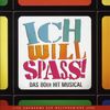 Ich Will Spass - Originalversion des deutschen Musicals