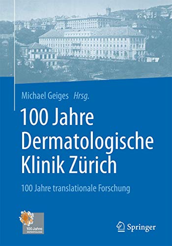 100 Jahre Dermatologische Klinik Zürich: 100 Jahre translationale Forschung