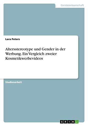 Altersstereotype und Gender in der Werbung. Ein Vergleich zweier Kosmetikwerbevideos