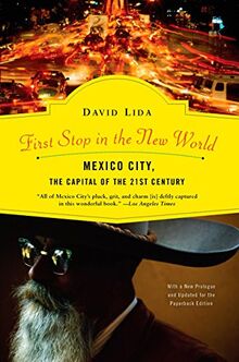 First Stop in the New World: Mexico City, the Capital of the 21st Century von Lida, David | Buch | Zustand sehr gut