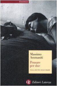 Pensare per due. Nella mente delle madri