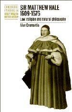 Sir Matthew Hale, 1609–1676: Law, Religion and Natural Philosophy (Cambridge Studies in Early Modern British History)