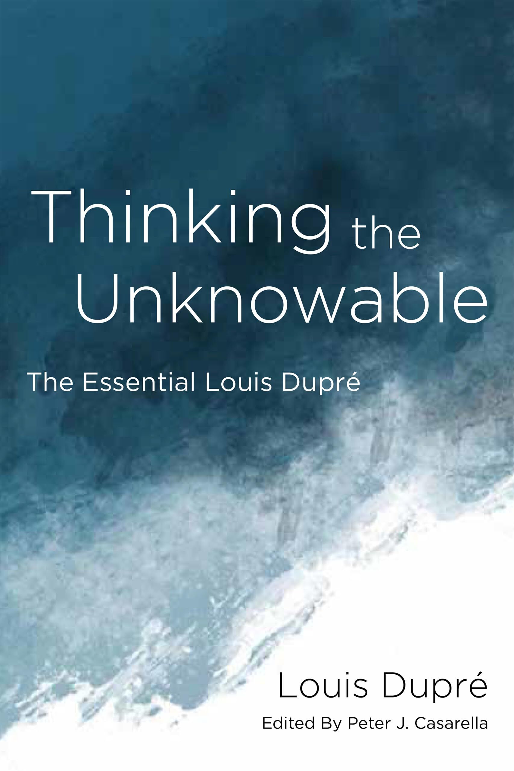 Louis Dupre Thinking The Unknowable