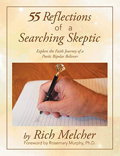 55 Reflections of a Searching Skeptic: Explore the Faith Journey of a Poetic Bipolar Believer
