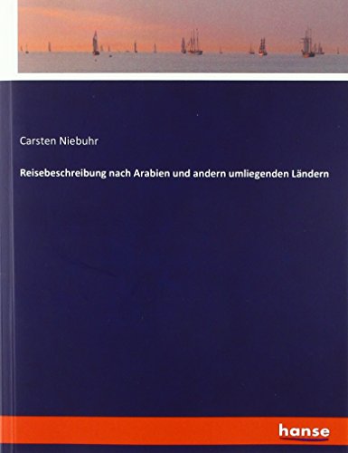 Reisebeschreibung nach Arabien und andern umliegenden Ländern