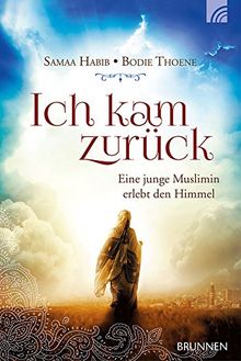 Ich kam zurück: Eine junge Muslimin erlebt den Himmel