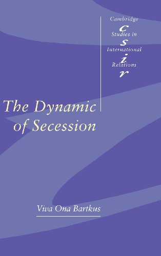 The Dynamic of Secession (Cambridge Studies in International Relations, Band 64)