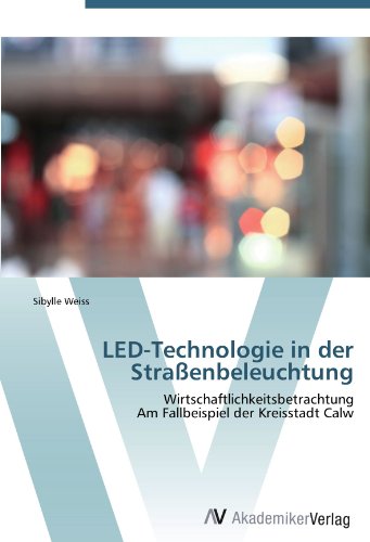 LED-Technologie in der Straßenbeleuchtung: Wirtschaftlichkeitsbetrachtung Am Fallbeispiel der Kreisstadt Calw