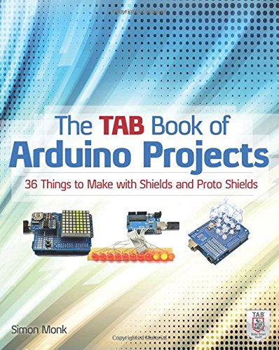 Simon Monk The Tab Book Of Arduino Projects, 36 Things To Make With Shields And Proto Shields