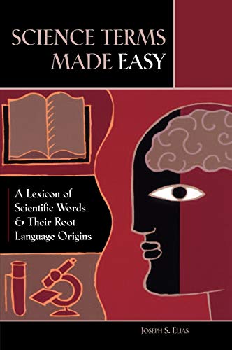Science Terms Made Easy: A Lexicon of Scientific Words and Their Root Language Origins