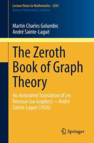 The Zeroth Book of Graph Theory: An Annotated Translation of Les Réseaux (ou Graphes)—André Sainte-Laguë (1926) (Lecture Notes in Mathematics, Band 2261)