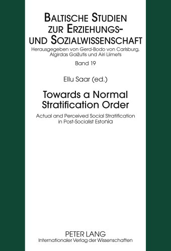 Towards a Normal Stratification Order: Actual and Perceived Social Stratification in Post-Socialist Estonia (Baltische Studien zur Erziehungs- und Sozialwissenschaft)