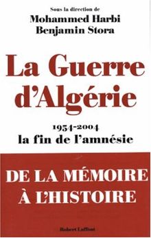 La guerre d'Algérie : 1954-2004, la fin de l'amnésie