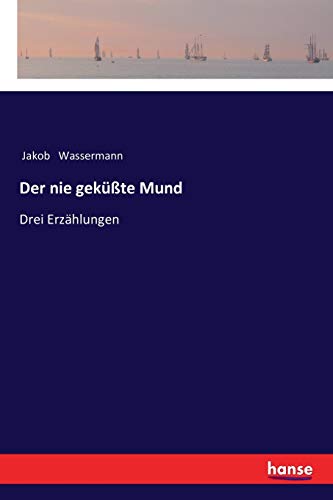 Der nie geküßte Mund: Drei Erzählungen