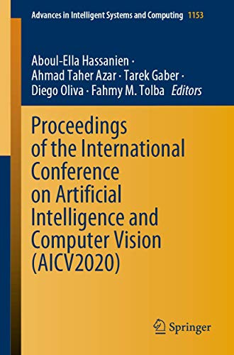 Proceedings of the International Conference on Artificial Intelligence and Computer Vision (AICV2020) (Advances in Intelligent Systems and Computing, 1153, Band 1153)
