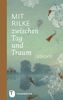 Mit Rilke zwischen Tag und Traum - Gedichte