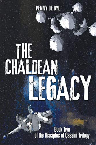 The Chaldean Legacy: Book Two of The Disciples of Cassini Trilogy