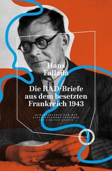 Die RAD-Briefe aus dem besetzten Frankreich 1943: Herausgegeben und mit einem Nachwort versehen von Carsten Gansel