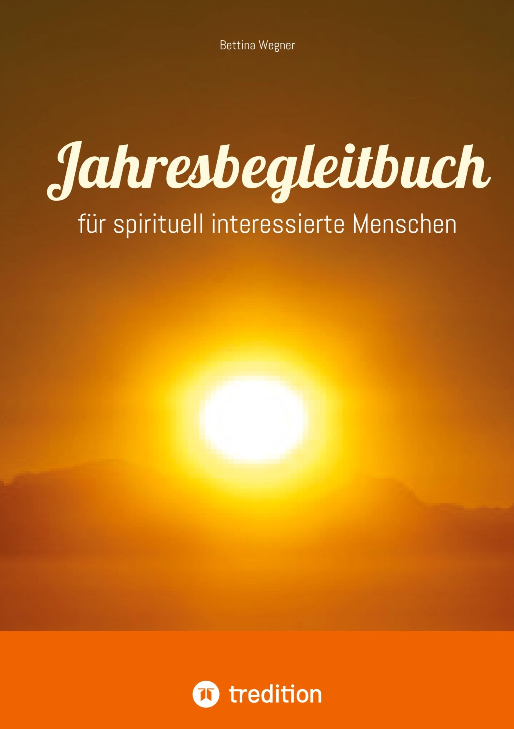 Jahresbegleitbuch: für spirituell interessierte Menschen