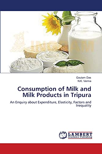 Consumption of Milk and Milk Products in Tripura: An Enquiry about Expenditure, Elasticity, Factors and Inequality