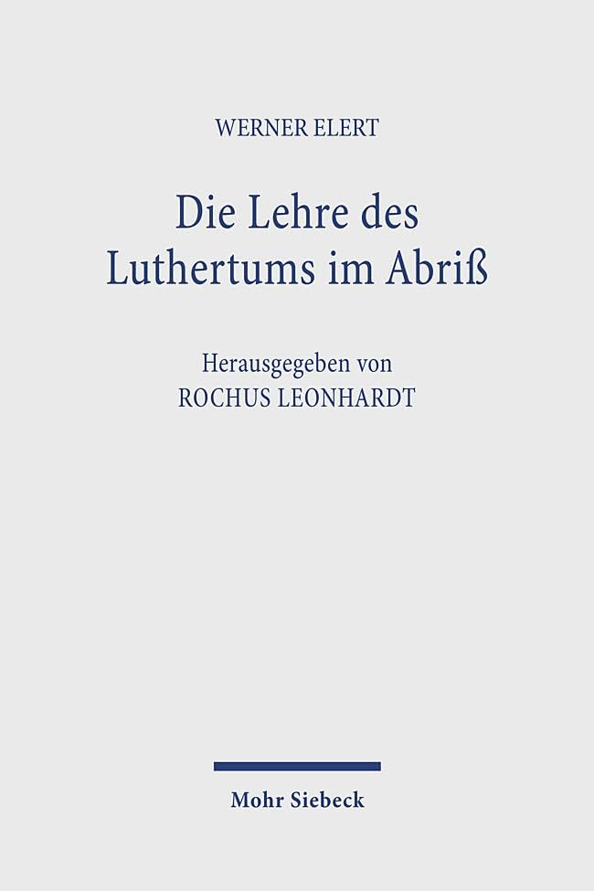 Die Lehre des Luthertums im Abriß: 1. Auflage 1924, 2. Auflage 1926. Neu ediert, eingeleitet und mit Erläuterungen versehen