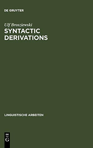 Syntactic Derivations: A Nontransformational View (Linguistische Arbeiten, 470, Band 470)