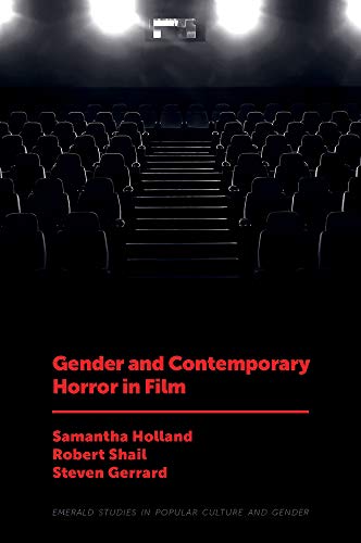 Gender and Contemporary Horror in Film (Emerald Studies in Popular Culture and Gender)