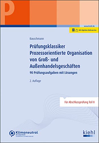 Erwin Bauschmann Prüfungsklassiker Prozessorientierte Organisation Von Groß- Und Außenhandelsgeschäften, 90 Prüfungsaufgaben Mit Lösungen