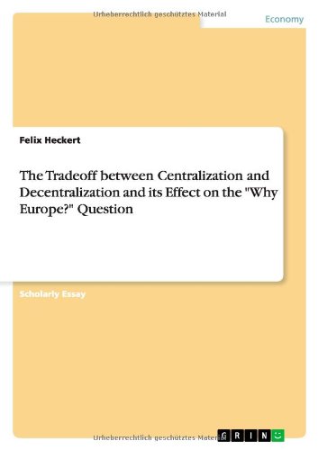 The Tradeoff between Centralization and Decentralization and its Effect on the Why Europe? Question