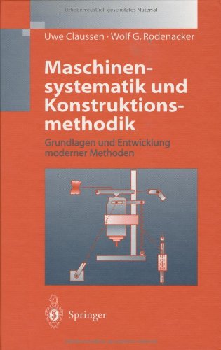 Maschinensystematik und Konstruktionsmethodik: Grundlagen und Entwicklung moderner Methoden