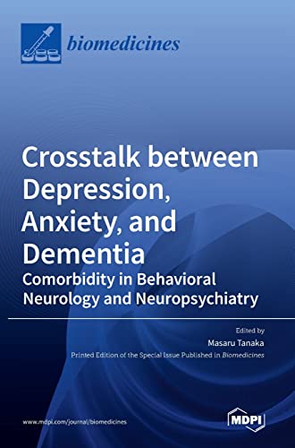 Crosstalk between Depression, Anxiety, and Dementia: Comorbidity in Behavioral Neurology and Neuropsychiatry