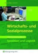 Wirtschafts - und Sozialprozesse. Spedition und Logistik: Informationshandbuch Lehr-/Fachbuch