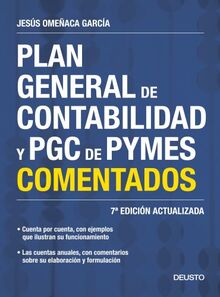 Plan general de contabilidad y PGC de Pymes comentados : cuenta por cuenta, con ejemplos que ilustran su funcionamiento : las cuentas anuales, con ... y formulación (FINANZAS Y CONTABILIDAD)