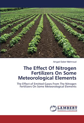 The Effect Of Nitrogen Fertilizers On Some Meteorological Elements: The Effect of Emitted Gases From The Nitrogen Fertilizers On Some Meteorological Elements