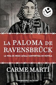 La paloma de Ravensbrück: La vida de Neus Català convertida en novela (Best Seller | Ficción)