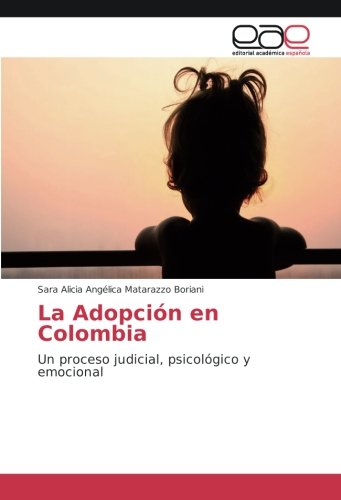 La Adopción en Colombia: Un proceso judicial, psicológico y emocional