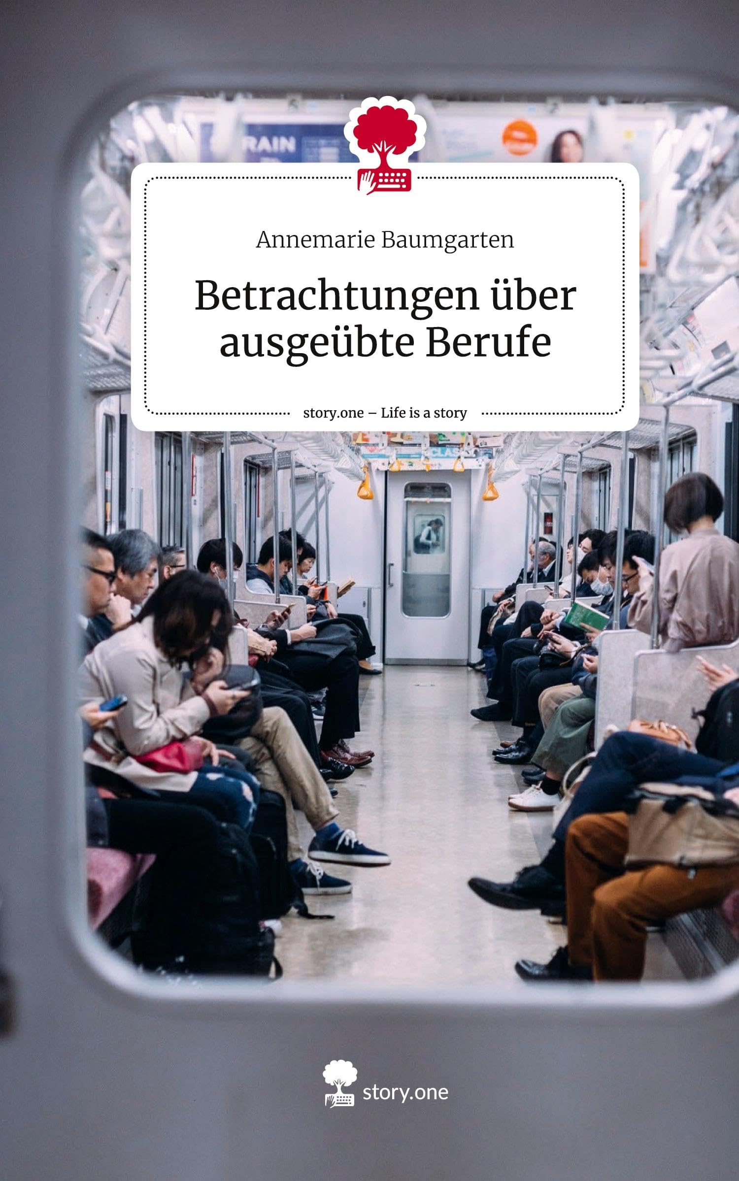 Betrachtungen über ausgeübte Berufe. Life is a Story - story.one: DE