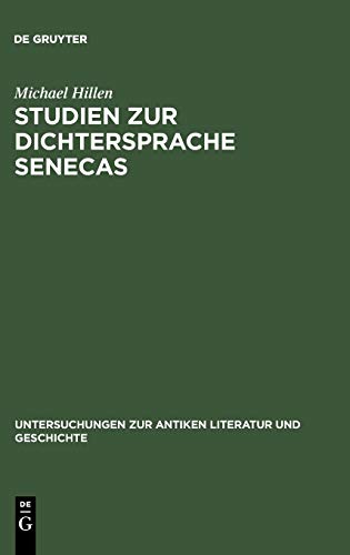 Studien zur Dichtersprache Senecas: Abundanz. Explikativer Ablativ. Hypallage (Untersuchungen zur antiken Literatur und Geschichte, 32, Band 32)
